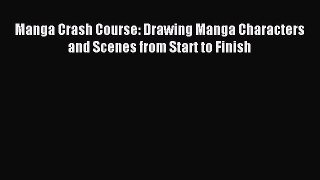 Read Manga Crash Course: Drawing Manga Characters and Scenes from Start to Finish PDF Online