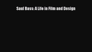 Read Saul Bass: A Life in Film and Design Ebook Free