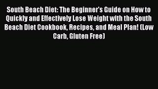 Read Books South Beach Diet: The Beginner's Guide on How to Quickly and Effectively Lose Weight
