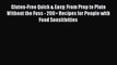 Read Books Gluten-Free Quick & Easy: From Prep to Plate Without the Fuss - 200+ Recipes for