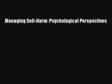 Read Books Managing Self-Harm: Psychological Perspectives Ebook PDF