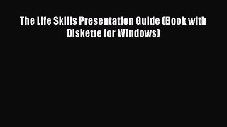 Read Books The Life Skills Presentation Guide (Book with Diskette for Windows) ebook textbooks