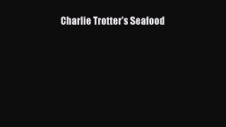 Read Charlie Trotter's Seafood PDF Online