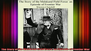 DOWNLOAD FREE Ebooks  The Story of the Malakand Field Force an Episode of Frontier War Full Free