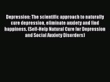 Read Books Depression: The scientific approach to naturally cure depression eliminate anxiety