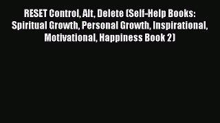 Read Books RESET Control Alt Delete (Self-Help Books: Spiritual Growth Personal Growth Inspirational