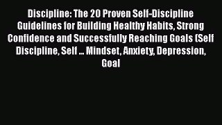 Download Books Discipline: The 20 Proven Self-Discipline Guidelines for Building Healthy Habits