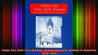 DOWNLOAD FREE Ebooks  Tokyo Life New York Dreams Urban Japanese Visions of America 18901924 Full EBook