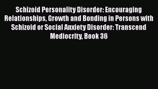 Read Books Schizoid Personality Disorder: Encouraging Relationships Growth and Bonding in Persons