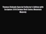 Read Thomas Kinkade Special Collector's Edition with Scripture 2016 Deluxe Wall Calen: Mountain