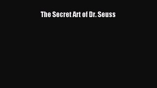 Download The Secret Art of Dr. Seuss Ebook Online