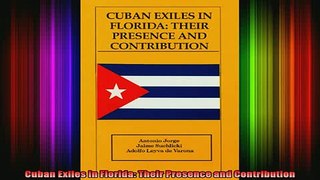 READ book  Cuban Exiles in Florida Their Presence and Contribution Full EBook