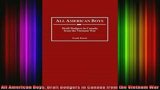 READ book  All American Boys Draft Dodgers in Canada from the Vietnam War Full Free