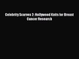 Read Books Celebrity Scarves 2: Hollywood Knits for Breast Cancer Research Ebook PDF