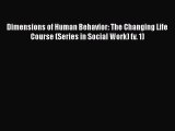 [Read] Dimensions of Human Behavior: The Changing Life Course (Series in Social Work) (v. 1)