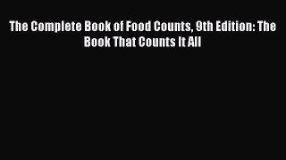 Read Books The Complete Book of Food Counts 9th Edition: The Book That Counts It All Ebook