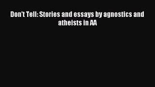 Download Don't Tell: Stories and essays by agnostics and atheists in AA Ebook Online