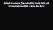 Read Books Defeat Insomnia : Sleep Health Sleep Help and Insomnia Remedies to Help You Rest