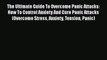 Read Books The Ultimate Guide To Overcome Panic Attacks: How To Control Anxiety And Cure Panic