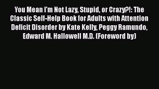 Download Books You Mean I'm Not Lazy Stupid or Crazy?!: The Classic Self-Help Book for Adults