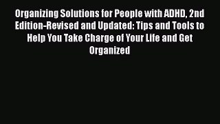 Read Books Organizing Solutions for People with ADHD 2nd Edition-Revised and Updated: Tips