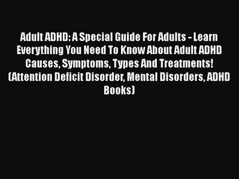 Download Books Adult ADHD: A Special Guide For Adults - Learn Everything You Need To Know About