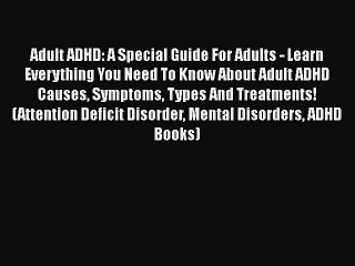 Download Books Adult ADHD: A Special Guide For Adults - Learn Everything You Need To Know About