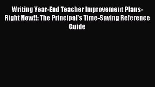 Read Book Writing Year-End Teacher Improvement Plans-Right Now!!: The Principal's Time-Saving