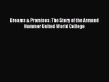 Read Book Dreams & Promises: The Story of the Armand Hammer United World College ebook textbooks