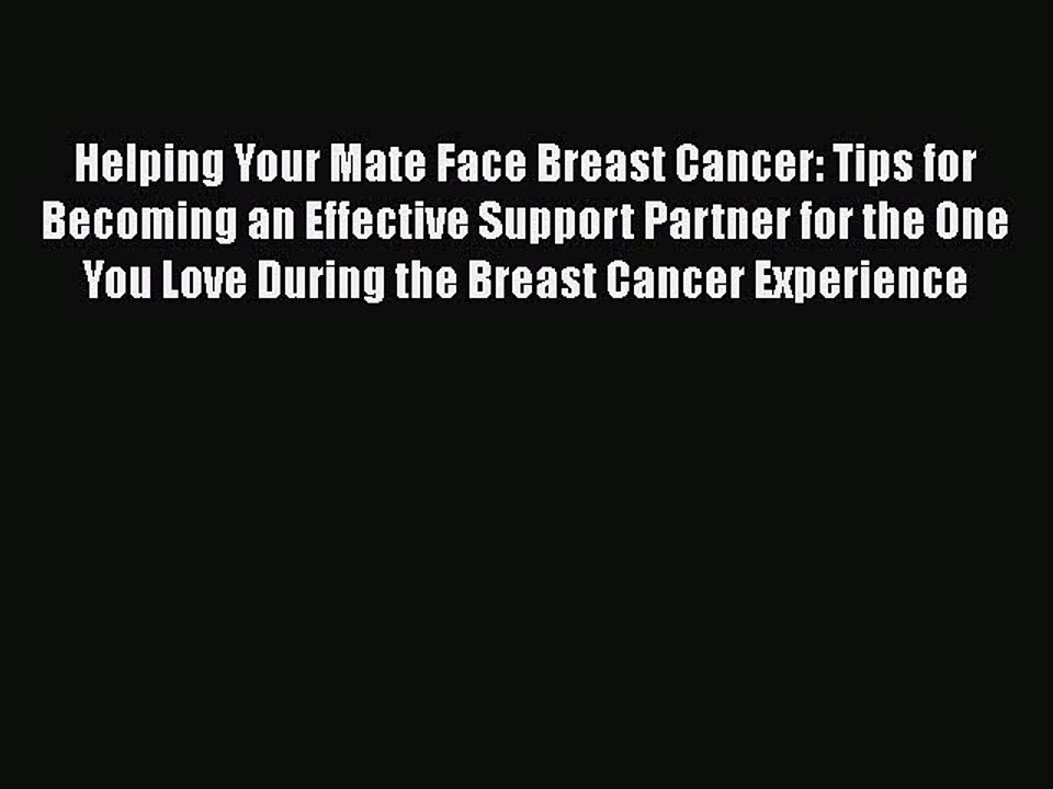 Read Books Helping Your Mate Face Breast Cancer: Tips for Becoming an Effective Support Partner