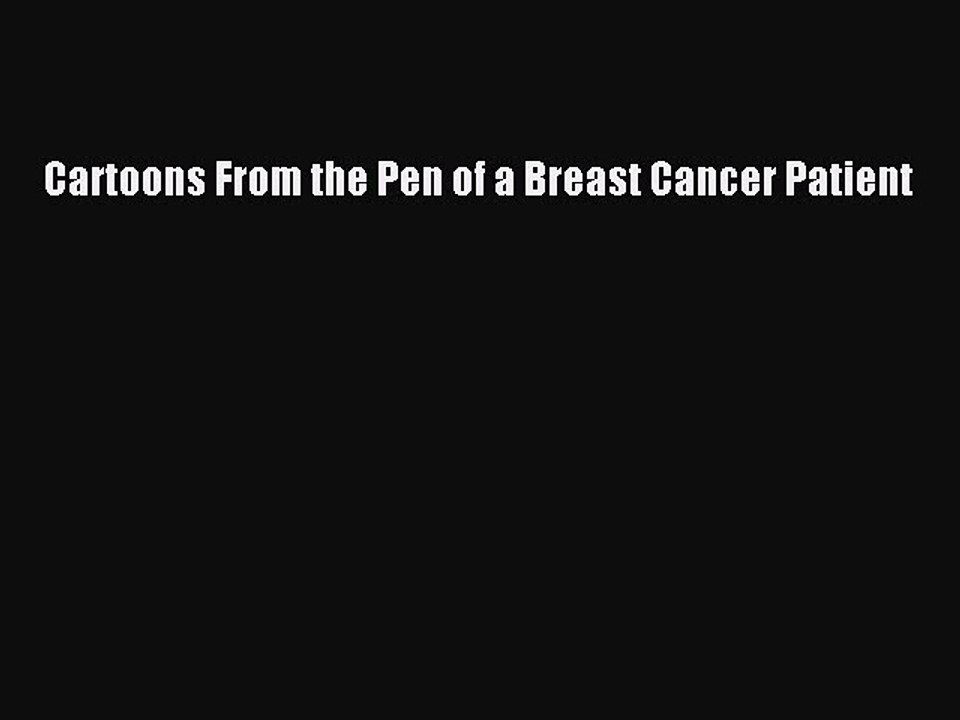 Read Books Cartoons From the Pen of a Breast Cancer Patient Ebook PDF