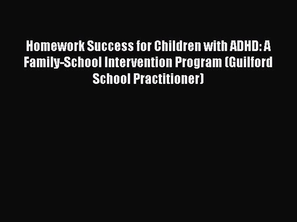 Read Books Homework Success for Children with ADHD: A Family-School Intervention Program (Guilford
