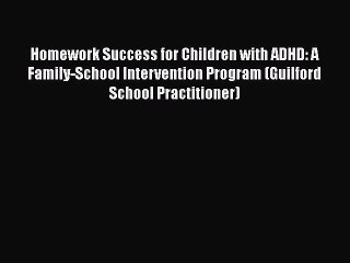 Read Books Homework Success for Children with ADHD: A Family-School Intervention Program (Guilford
