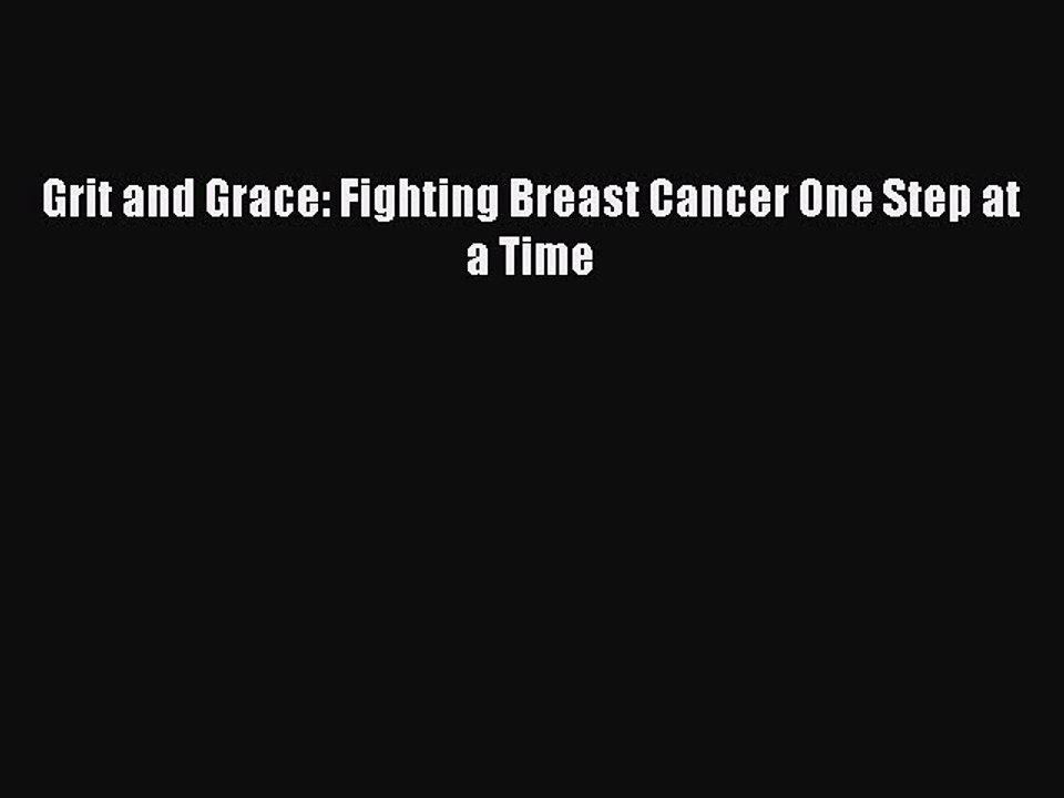Read Books Grit and Grace: Fighting Breast Cancer One Step at a Time ebook textbooks