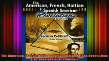 READ book  The American French Haitian and Spanish American Revolutions 17751825 Social or Full Free