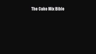 Read The Cake Mix Bible Ebook Free