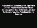 Read Paleo Smoothies: 39 Healthy Clean High Protein And Quick Prep Paleo Breakfast Smoothies-Supercharge