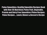Read Paleo Smoothies: Healthy Smoothie Recipes Book with Over 60 Nutritious Paleo Fruit Vegetable