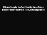 Read Books Chicken Soup for the Soul Healthy Living Series: Breast Cancer: Important Facts