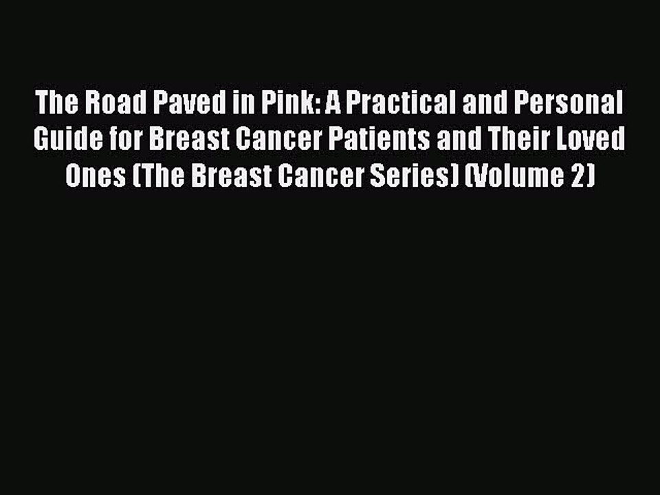 Read Books The Road Paved in Pink: A Practical and Personal Guide for Breast Cancer Patients
