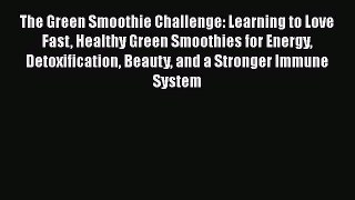 Read The Green Smoothie Challenge: Learning to Love Fast Healthy Green Smoothies for Energy