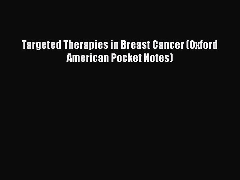 Read Books Targeted Therapies in Breast Cancer (Oxford American Pocket Notes) E-Book Free