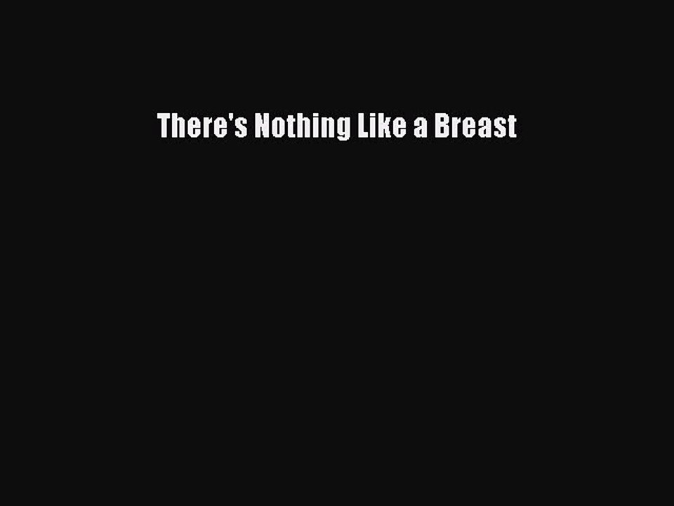 Read Books There's Nothing Like a Breast ebook textbooks