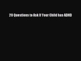 Read Books 20 Questions to Ask If Your Child has ADHD ebook textbooks