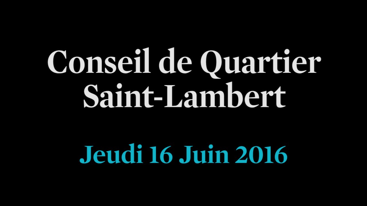 Conseil de Quartier Saint-Lambert du Jeudi 16 Juin 2016
