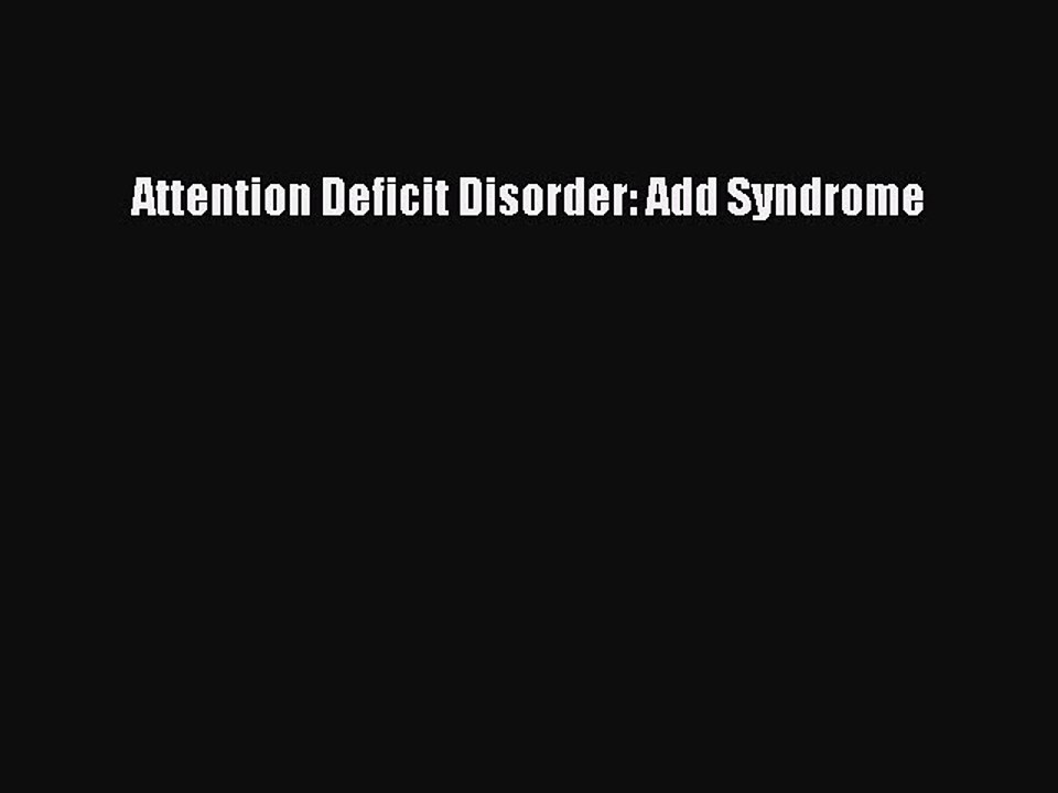 Download Books Attention Deficit Disorder: Add Syndrome Ebook PDF