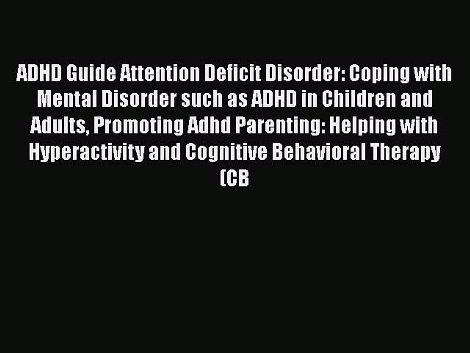 Read Books ADHD Guide Attention Deficit Disorder: Coping with Mental Disorder such as ADHD