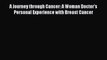Download Books A Journey through Cancer: A Woman Doctor's Personal Experience with Breast Cancer