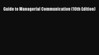 [PDF] Guide to Managerial Communication (10th Edition) Free Books