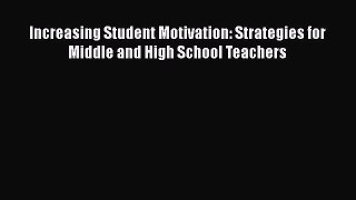 Download Book Increasing Student Motivation: Strategies for Middle and High School Teachers